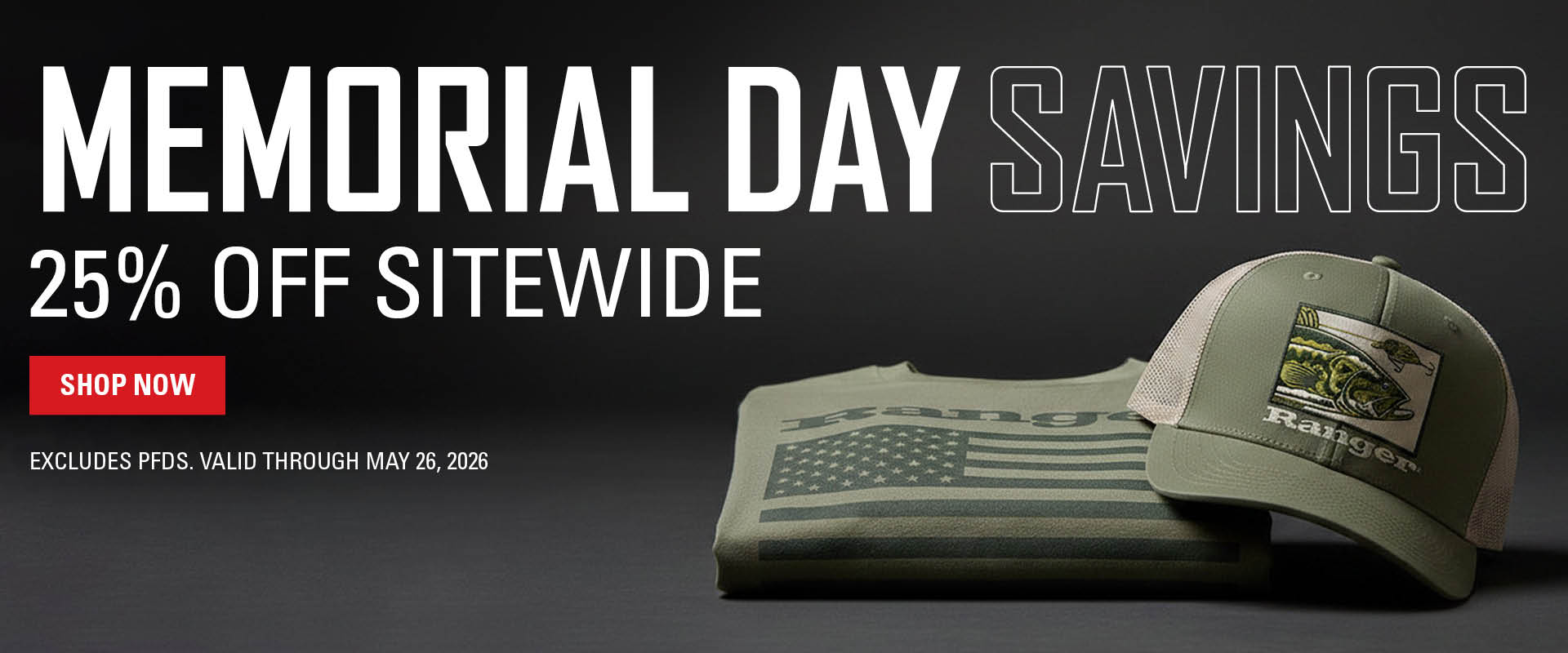 Memorial Day Savings 25% Off Sitewide SHOP NOW Excludes PFDs. Valid through May 26, 2026.